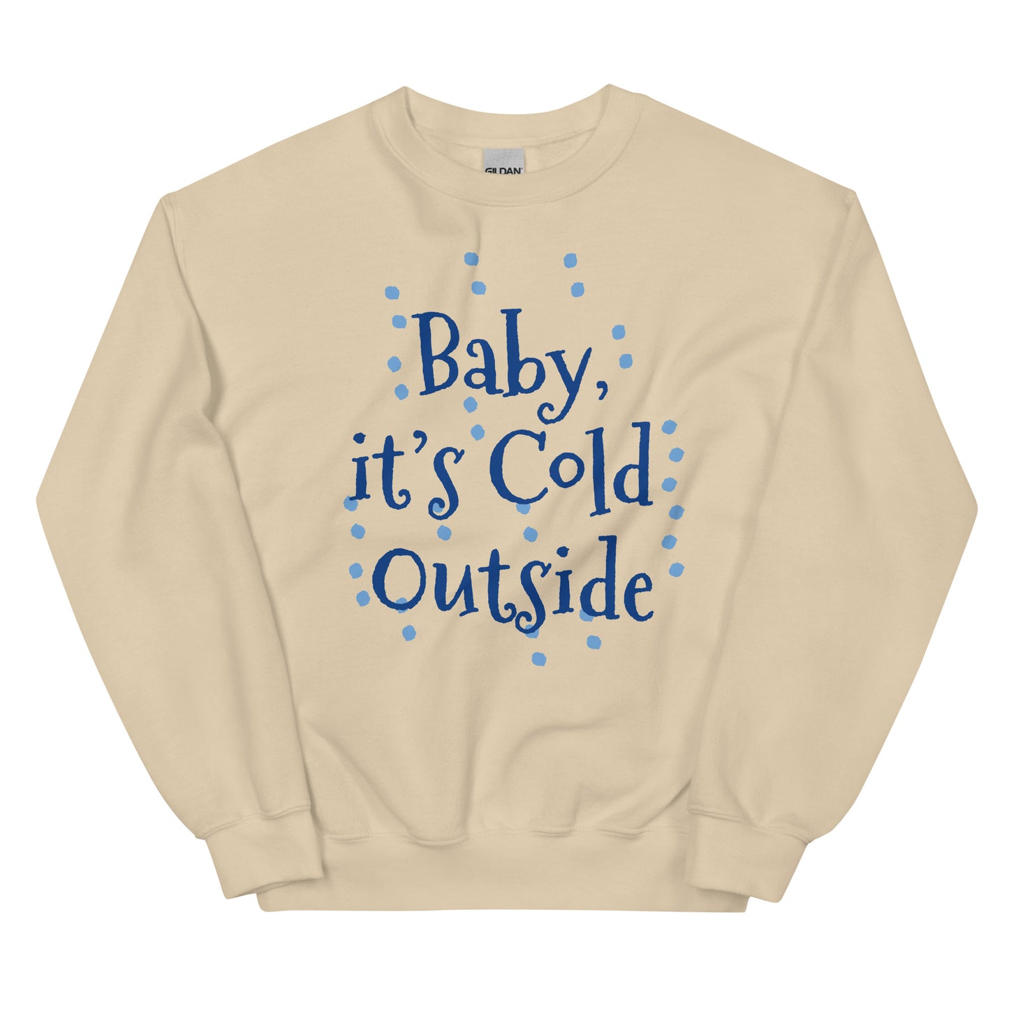 Unisex  ITS COLD Sweatshirt